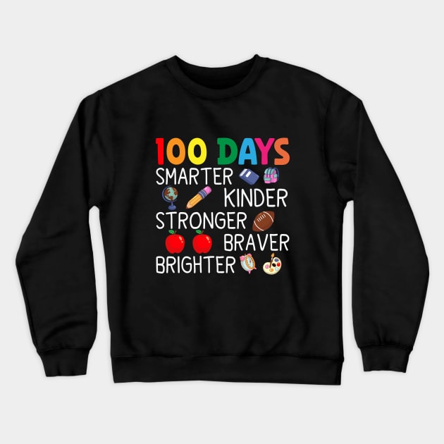 Smarter Kinder Stronger Brighter 100 Days Of School Teacher Crewneck Sweatshirt by Crayoon